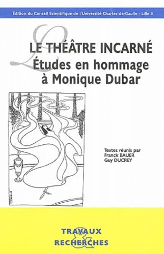 Beispielbild fr Le thtre incarn: Etudes en hommage  Monique Dubar zum Verkauf von Ammareal