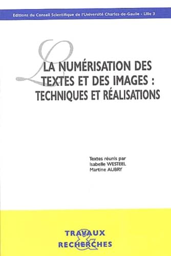 Beispielbild fr La numrisation des textes et des images : techniques et ralisations : Actes des journes d'tudes organises  la Maison de la Recherche l zum Verkauf von Ammareal