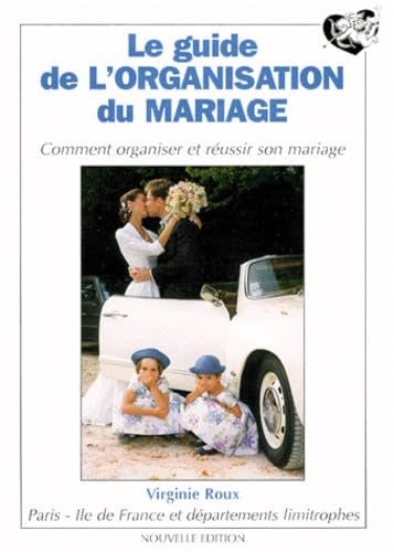 Beispielbild fr Guide de l'organisation du mariage. Paris, le-de-France et dpartements limitrophes zum Verkauf von Ammareal