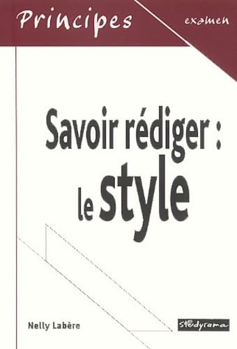 Savoir rédiger : le style - Nelly Labère