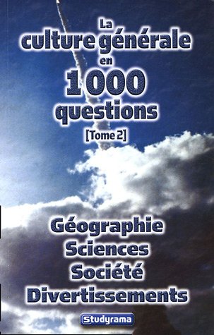 Beispielbild fr La culture gnrale en 1000 questions : Tome 2, Gographie Sciences Socit Divertissements zum Verkauf von EPICERIE CULTURELLE
