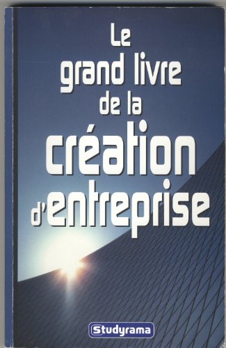Beispielbild fr Le grand livre de la cration d'entreprise zum Verkauf von Ammareal