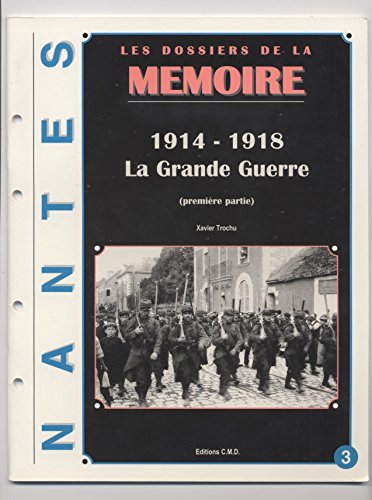 Imagen de archivo de La Grande Guerre 14-18, tome 1. Nantes a la venta por medimops