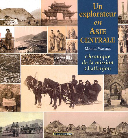 Stock image for Un Explorateur En Asie Centrale : Cahiers Du Photographe Et Botaniste De La Mission Chaffanjon, 1894 for sale by RECYCLIVRE