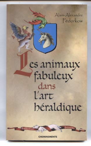 Imagen de archivo de Les Animaux Fabuleux Dans L'hraldique a la venta por RECYCLIVRE