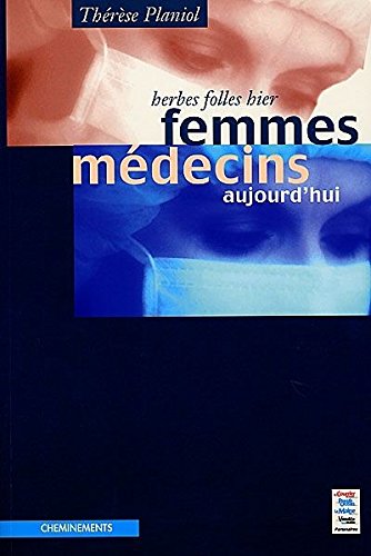 Imagen de archivo de Herbes Folles Hier, Femmes Mdecins Aujourd'hui a la venta por RECYCLIVRE