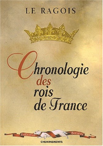 Imagen de archivo de Chronologie des rois de France a la venta por Chapitre.com : livres et presse ancienne