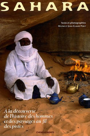 Imagen de archivo de Sahara : A la dcouverte de l'histoire des hommes et des paysages au fil des pistes. a la venta por Ammareal