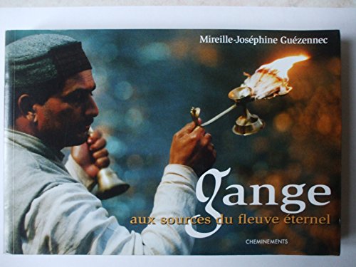 Imagen de archivo de Gange : Aux sources du fleuve ternel a la venta por Ammareal