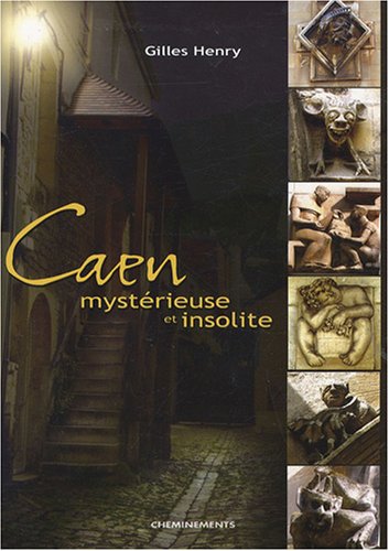9782844784452: Caen mystrieuse et insolite