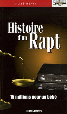 Stock image for Histoire d'un rapt : Quinze millions pour un bb for sale by Ammareal