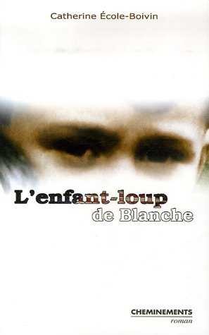 Beispielbild fr L'enfant-loup de Blanche zum Verkauf von Ammareal