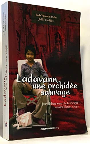 Imagen de archivo de Ladavann, une orchide sauvage : journal d'une jeune fille handicape sous les Khmers rouges a la venta por Ammareal