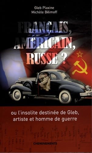 Beispielbild fr Franais, amricain, russe ? : Ou l'insolite destine de Gleb, artiste et homme de guerre zum Verkauf von Ammareal