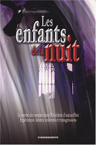 Beispielbild fr Les Enfants de la nuit : Le mythe du vampire dans l'Occident d'aujourd'hui zum Verkauf von Ammareal