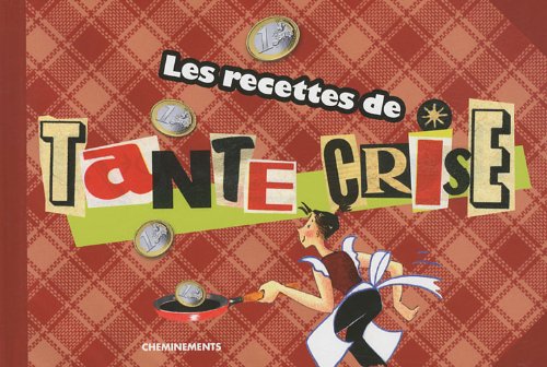 9782844787446: Les recettes de tante crise