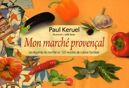 Imagen de archivo de Mon march provenal : Les lgumes du march en 120 recettes de cuisine familiale a la venta por Ammareal