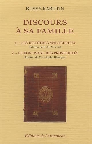 Stock image for Discours  sa famille. 1 Les illustres malheureux. Ed. de D.-H. Vincent. 2. Le bon usage des prosprits. Edition de Christophe Blanquie. for sale by Librairie Christian Chaboud