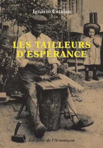 Beispielbild fr Les tailleurs d'esprance : Quand Arnay-le-Duc fabriquait des limes pour le monde entier. zum Verkauf von medimops