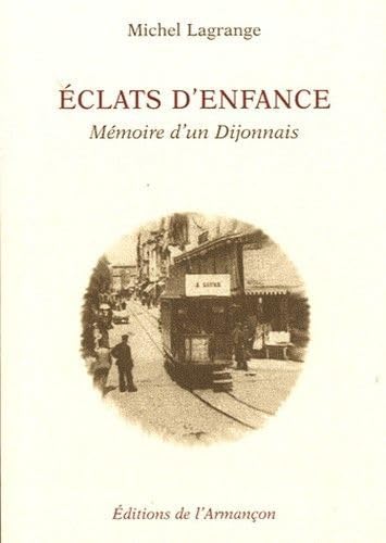 Beispielbild fr Eclats d'enfance : Mmoire d'un Dijonnais zum Verkauf von medimops