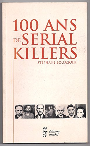 Stock image for 100 ans de serial killers for sale by WorldofBooks