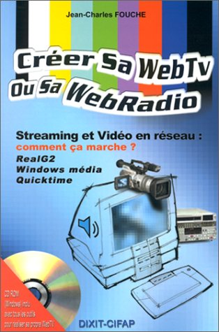 9782844810267: Crer sa Web TV ou sa Web Radio