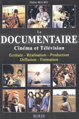 Beispielbild fr Le Documentaire, Cinema et Television : Ecriture - Realisation - Production - Diffusion - Formation. zum Verkauf von Books+