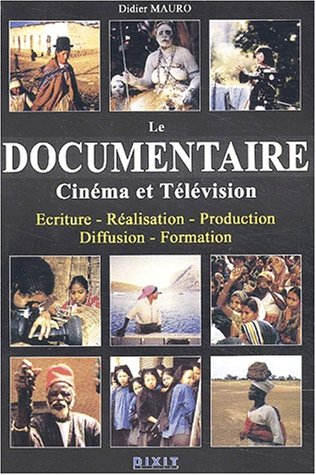 Stock image for Le Documentaire, Cinema et Television : Ecriture - Realisation - Production - Diffusion - Formation. for sale by Books+