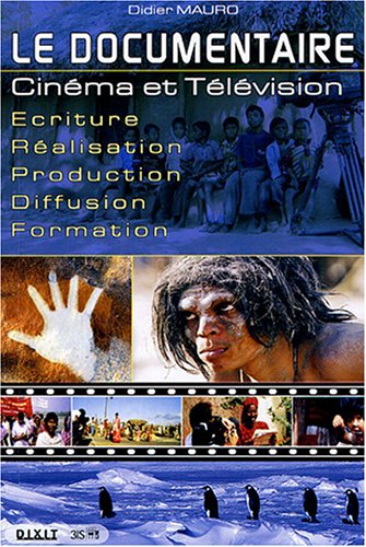 Beispielbild fr Le documentaire : Cinma et Tlvision Ecriture-Ralisation-Production-Diffusion-Formation zum Verkauf von Ammareal