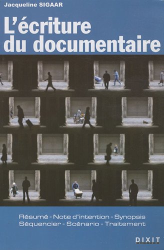 9782844811363: L'criture du documentaire: rsum, note d'intention, synopsis, squencier, scnario, traitement: 1
