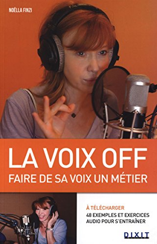 Beispielbild fr La voix off : Faire de sa voix un mtier zum Verkauf von Revaluation Books