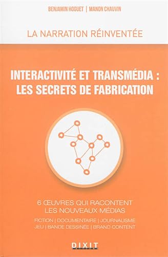 Beispielbild fr Interactivit Et Transmdia, Les Secrets De Fabrication : 6 Oeuvres Qui Racontent Les Nouveaux Mdia zum Verkauf von RECYCLIVRE