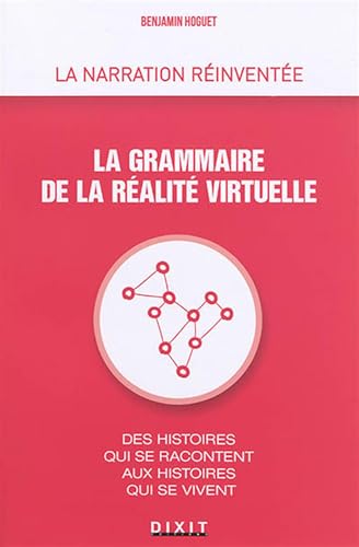 Beispielbild fr La narration rinvente, la grammaire de la ralit virtuelle: Des histoires qui se racontent aux histoires qui se vivent [Broch] Hoguet, Benjamin zum Verkauf von BIBLIO-NET