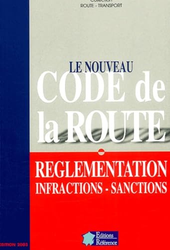 9782844830241: Le Nouveau Code De La Route. Reglementation, Infractions, Sanctions