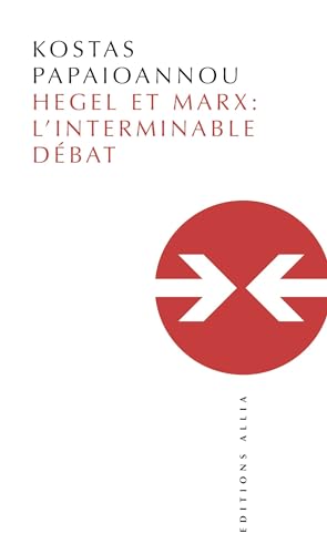 HEGEL ET MARX: L'INTERMINABLE DEBAT (9782844850218) by PAPAIOANNOU, Kostas