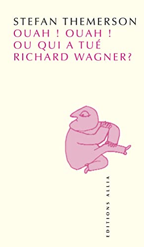 Stock image for Ouah ! Ouah ! Ou qui a tu? Richard Wagner ? - Stefan Themerson for sale by Book Hmisphres