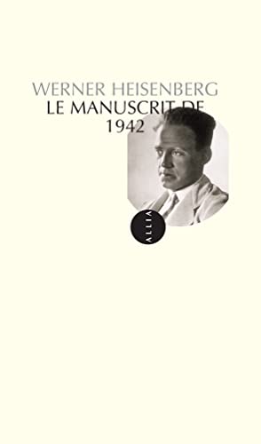 LE MANUSCRIT DE 1942 ancienne Ã©dition (9782844851161) by HEISENBERG, Werner