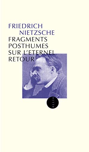 FRAGMENTS POSTHUMES SUR L'ETERNEL RETOUR ancienne Ã©dition (9782844851284) by NIETZSCHE, Friedrich