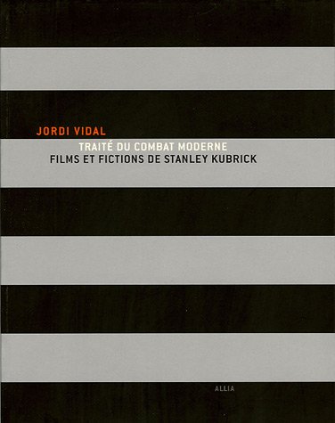 Beispielbild fr Trait du combat moderne : Films et fictions de Stanley Kubrick zum Verkauf von medimops