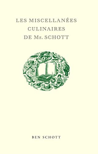 Beispielbild fr Les miscellanes culinaires de Mr Schott zum Verkauf von Chapitre.com : livres et presse ancienne