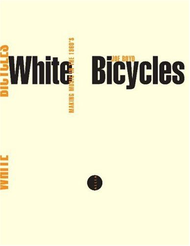 Stock image for WHITE BICYCLES, MAKING MUSIC IN THE 1960'S: Making Music in the 60s for sale by AwesomeBooks