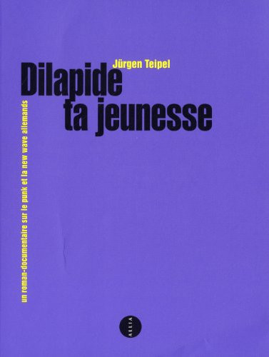 Beispielbild fr Dilapide Ta Jeunesse : Un Roman-documentaire Sur Le Punk Et La New Wave Allemands zum Verkauf von RECYCLIVRE