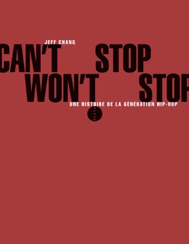 Can't stop won't stop - Une histoire de la génération hip-hop - Jeff Chang