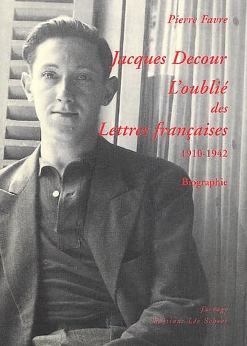 9782844900999: Jacques Decour, l'oubli des lettres franaises (1910-1942)