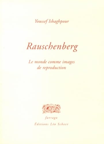 Beispielbild fr Rauschenberg: LE MONDE COMME IMAGES DE REPRODUCTION (FARRAGO) zum Verkauf von Gallix