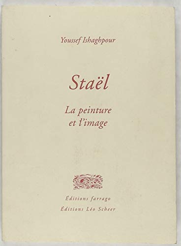 Stael: LA PEINTURE ET L'IMAGE (FARRAGO) (9782844901330) by Ishaghpour Youssef, Youssef