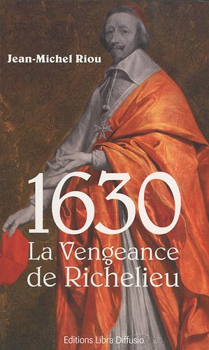 Beispielbild fr 1630 : La vengeance de Richelieu zum Verkauf von Ammareal