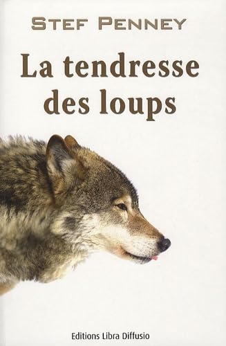 9782844923943: LA TENDRESSE DES LOUPS (French Edition)