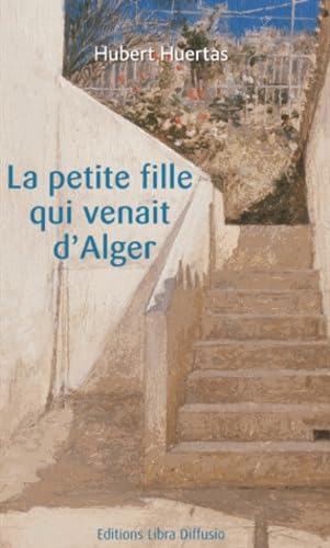 Beispielbild fr La petite fille qui venait d'Alger zum Verkauf von Ammareal