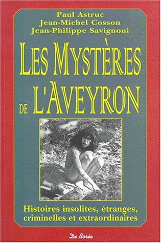 Beispielbild fr Les mystres de l'Aveyron : Histoires insolites, tranges, criminelles et extraordinaires zum Verkauf von medimops